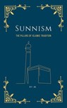 Sunnism: The Pillars of Islamic Tradition - MAA - 9798230229490