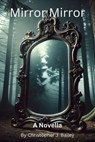 Mirror Mirror - Christopher J. Bailey - 9798230230571