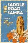 The Saddle Road Samba - Tom Bradley Jr. - 9798230231035