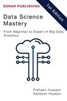 Data Science Mastery: From Beginner to Expert in Big Data Analytics - Kameron Hussain ; Frahaan Hussain - 9798230236436
