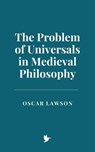 The Problem of Universals in Medieval Philosophy - Oscar Lawson - 9798230244486