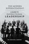The Modern Superintendent: A Guide to Instructional Leadership - Michael J. Barnes - 9798230266495