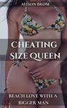 Cheating Size Queen - Beach Love With a Bigger Man - Alison Brom - 9798230268017