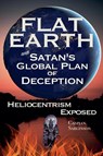 Flat Earth and Satan's Global Plan of Deception - Caspian Sarginson - 9798230277200