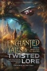Enchanted Tales & Twisted Lore: Fairy Tales, Folklore, and Fables Reimagined - Volume 1 - Marx Pyle ; Michael La Ronn ; Bobby Nash ; Sean Gibson ; Paul Goat Allen ; Sophia DeSensi ; Katharine Dow ; Natalie Duvall ; Jeannie Rivera ; Demi Michelle Schwartz ; Colten Fisher ; Gigi Monique Waddell ; Kevin Plybon ; Michael Joseph Tharnish Roby ; Fra - 9798230280828