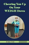 Cheering You Up On Your WEIGH Down - Brenda J Wood - 9798230306009
