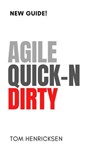 Agile Quick-N Dirty - Tom Henricksen - 9798230310860