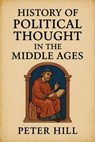 History of Political Thought in the Middle Ages - Peter Hill - 9798230314295
