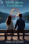 Miraculous Treatment - Erika M Szabo - 9798230323013