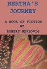 Bertha's Journey - robert nerbovig - 9798230337898