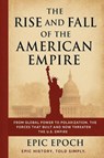 The Rise and Fall of the American Empire - Epic Epoch - 9798230359173