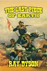The Last Piece of Earth - Ray Dyson - 9798230370369