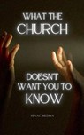 What The Church Doesn't Want You To Know - Isaac Medina - 9798230371274