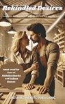 Rekindled Desires - Untamed Hearts - 9798230372400