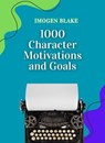 1000 Character Motivations and Goals - Imogen Blake - 9798230377092
