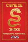 Snake Chinese Horoscope 2026 - Sienna Zhou - 9798230380856