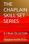 The Chaplain Skill Set Series Collection - Chaplain Keith Evans - 9798230386919
