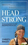 Headstrong: Embracing Alopecia and Becoming Pañuelo Girl - Christy Bailey - 9798230390206