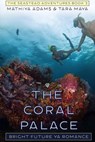 The Coral Palace - Tara Maya ; Mathiya Adams - 9798230416227