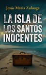 La isla de los Santos Inocentes - Jesús María Zuloaga - 9798230427346