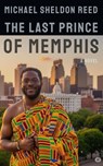 The Last Prince of Memphis - Michael Sheldon Reed - 9798230436096