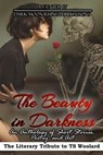 The Beauty in Darkness: The Literary Tribute to TS Woolard - Kasey Hill ; Rob Tannahill ; Sergio Palumbo ; Pixie Bruner ; Lindsey Goddard ; Scarlet Norton-Duperre ; Gerri R. Gray ; Ian Klink ; Katherine Kerestman ; D.M. Harring ; Edward Ahern ; Alison Armstrong ; Jesse Batista ; Andrew Bell ; William Bove ; Dawn Co - 9798230453963