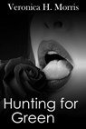 Hunting for Green - Veronica H Morris - 9798230463207