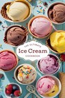 The Ultimate Ice Cream Cookbook - Olivia Bennett - 9798230477266