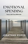 Emotional Spending: How I Broke Free from Debt and Found Financial Freedom - Jonathan Kuiper - 9798230478126