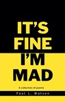 It's Fine I'm Mad - Paul L. Watson - 9798230484974