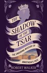 The Shadow of the Tsar - Robert Walker - 9798230488644