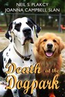 Death at the Dog Park - Neil S. Plakcy ; Joanna Campbell Slan - 9798230493068
