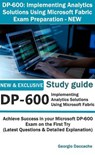 DP-600: Implementing Analytics Solutions Using Microsoft Fabric Exam Preparation - Georgio Daccache - 9798230500308
