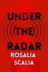 Under the Radar - Rosalia Scalia - 9798230511168