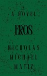 Eros - Nicholas Michael Matiz - 9798230517177