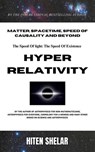 Hyper Relativity: The Speed Of Light Is The Speed Of Existence. - Hiten Shelar - 9798230519942