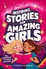 Inspiring Stories for Amazing Girls - Wonder Playground - 9798230528630