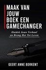 Maak van jouw boek een gamechanger: Ontdek jouw verhaal en breng het tot leven - Geert Anne Borkent - 9798230530695