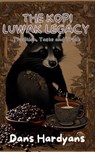 The Kopi Luwak Legacy: Tradition, Taste and Truth - Dans Hardyans - 9798230534402