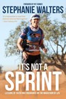 It's Not a Sprint: Lessons of Faith and Endurance on the Marathon of Life - Stephanie Walters - 9798230536390