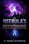 The Nebula's Reckoning - R Thomas McPherson - 9798230540090
