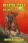 Braxton Starr - Arizona Ranger - Dennis H. Williams - 9798230543985