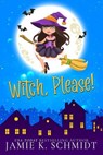 Witch Please! - Jamie K. Schmidt - 9798230544197