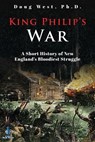 King Philip’s War: A Short History of New England’s Bloodiest Struggle - Doug West - 9798230545118