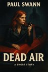Dead Air - Paul Swann - 9798230546368