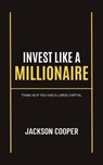 Invest Like a Millionaire - Jackson Cooper - 9798230547310