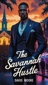 The Savannah Hustle - David Moore - 9798230549680