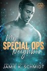 My Special Ops Neighbor - Jamie K. Schmidt - 9798230559917