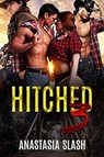 Hitched 3 - Anastasia Slash ; ANA SLASH - 9798230561163