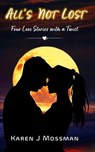 All's Not Lost - Karen J Mossman - 9798230564300